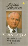 Gorbatsjov, Michail - Perestrojka - een nieuwe visie voor mijn land en de wereld
