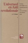 Verbrugh, A.J. - Universeel en Antirevolutionair. Deel 1. Toelichting bij de richtlijnen voor de nationaal-gereformeerde, dat is universeel-christelijke en antirevolutionaire politiek