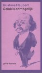 Flaubert, Gustave - Geluk is onmogelijk. Een keuze uit zijn brieven.