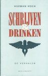 Koch, Herman - Schrijven & Drinken . /   De verhalen tot nu toe
