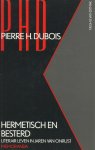 Dubois, Pierre H. - Hermetisch en besterd; Literair leven in jaren van onrust, Memoranda