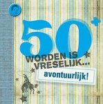  - 50 worden is vreselijk... avontuurlijk! / Leeftijdserie