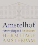 nn - Amstelhof, van verpleeghuis tot Museum Hermitage Amsterdam. Fraai boekwerk met talrijke afbeeldingen van de verbouwing en het uiteindelijke resultaat