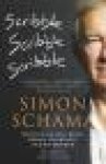 Schama, Simon - Scribble, Scribble, Scribble / Writing on Ice Cream, Obama, Churchill and My Mother
