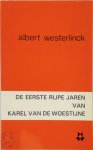 Albert Westerlinck 22200 - De eerste rijpe jaren van Karel van de Woestijne beschouwingen rond zijn brieven aan Louis Ontrop (1896-1909)