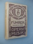 Chop, Max - Führer durch die Opernmusik. Ein musikalischer Führer durch die Repertoir-Opern der deutschen Bühnen. Mit zirca 450 Notenbeispielen.