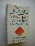Mackler, Andreas - Was ist Kunst..? 1080 Zitate geben 1080 Antworten