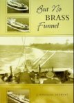 Stewart, J.D. - But no Brass Funnel