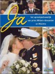 Frits Huis - Ja, het sprookjeshuwelijk van prins Willem-Alexander en Maxima