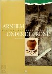 Ruud Borman 90466 - Arnhem onder de grond Bewoningsgeschiedenis van stad en omgeving