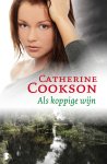 Catherine Cookson - Als koppige wijn