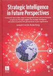 Rodenberg, Jòseph H.A.M. - Strategic Intelligence in Future Perspectives. A vision for how a wide range of management tools and case examples can give you the right insights into strategic intelligence and where to position this phenomenon in your organization