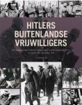 Christopher Ailsby 44082 - Hitlers buitenlandse vrijwilligers het onthullende portret van de niet-Duitse strijdkrachten in dienst van het Derde Rijk