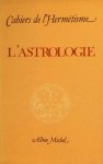 collectief - Cahiers de l'Hermétisme  Colloque de Cerisy  :  L'Astrologie