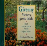 E. Murray , H. Martherus 59270 - Giverny  Monets grote liefde met ontwerpen voor eigen tuin