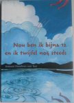 Bergen, Ad van; Buys, Ans e.a.;Illustrator : Veldhoven, Marijke van - Nou ben ik bijna 12 en ik twijfel nog steeds Kinderen filosoferen over God