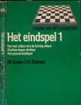 Euwe, M. en J.H. Donner - Het Eindspel 1: Het mat zetten van de koning alleen, stukken tegen stukken, het pionneneindspel