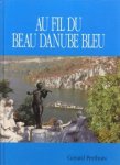 PERTHUIS, GÉRARD - Le beau Danube Blue de ses sources à son delta