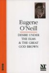 Eugene O'Neill - Desire Under the Elms and the Great God Brown