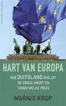 Krop, Marnix - Hart van Europa / hoe Duitsland ons uit de crisis voert en tegen welke prijs