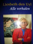 Uyl, Liesbeth den - Alle verhalen