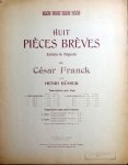 Franck, César: - Huit pièces brèves extraites de l`Organiste de César Franck par Henri Büsser. Transcriptions pour piano. 1re série complète Franck, César: - Huit pièces brèves extraites de l`Organiste de César Franck par Henri Büsser. Transcriptions pour piano. 1re série complète