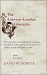 D. W. Porter (ed.); - Antwerp-London Glossaries The Latin and Latin?Old English Vocabularies from Antwerp, Museum Plantin-Moretus 16.2 ? London, British Library Add. 32246,