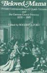 Fulford, Roger (ed.) - Beloved Mama. Private Correspondence of Queen Victoria and the German Crown Princess 1878-1885