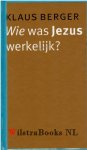 Berger, Klaus - Wie was Jezus werkelijk