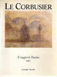 LE CORBUSIER - Le Corbusier - Il viaggio in Toscana (1907) - Catalogo della Mostra.
