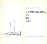 Thakazhi S.Pillai vertaling :J.F.Brouwer .. Ontwerp omslag: Robert Nix. Typografie: Dolly de Haas. - Karoethamma en de zee  .. Een vissersverhaal uit India.