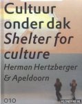 Menke, Hans & Tom Munsterman - Cultuur onder dak shelter for culture. Herman Hertzberger & Apeldoorn