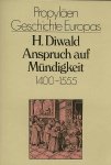 H. Diwald. - Anspruch auf Mundigkeit : um 1400-1555. H. Diwald. - Anspruch auf Mundigkeit : um 1400-1555.