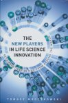 Mroczkowski, Tomasz F. - The New Players in Life Science Innovation. The Best Practices in R&D from Around the World