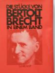 Brecht, Bertolt - Die Stuecke von Bertolt Brecht in einem Band