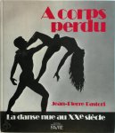 Jean-Pierre Pastori 36415 - A Corps perdu - La danse nue au XXe siecle
