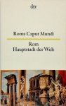 Franz Peter Waiblinger - Roma Caput Mundi - Rom, Hauptstadt der Welt Lateinische Texte in der Stadt und über die Stadt. Latein - Deutsche ausgabe