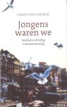 Esterik, Chris van - Jongens waren we. Totalitaire verleiding in de jaren zeventig