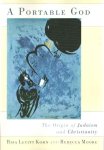 Levitt Kohn, Risa & Rebecca Moore - A Portable God. The Origin of Judaism and Christianity