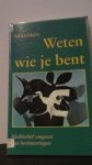 Dekkers, Ad - Weten wie je bent. Meditatief omgaan met herinneringen.