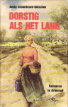 Oosterbroek-Dutschun, Annie - Dorstig Als Het Land. bevat drie romans: Hart tegen hard / De Kruishoeve / Tante Johanna