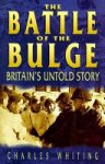 Charles Whiting - The Battle of the Bulge Britain's untold story