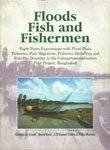 Born, Bram, Gertjan De, Kamal Uddin, A. M., Marttin, Felix (eds) Graaf - Floods fish and fishermen : eight years experiences with flood plain fisheries, fish migration, fisheries modelling and fish bio diversity in the compartmentalization pilot project, Bangladesh.