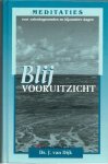 Dijk, Ds. J. van - Blij vooruitzicht  (meditaties ; 52 weken plus meditaties voor de feestdagen)