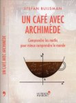 Buijsman, Stefan - Un Café avec Archimède: Comprendre les maths pour mieux comprendre le monde