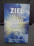 Bakas, Adjiedj - Ziel in de zorg / hoe technologische revoluties en nieuw burgerschap leiden tot een vernieuwde zorgbranche