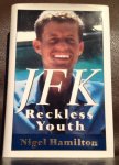 Hamilton, Nigel - JFK : Reckless Youth