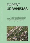 Wim Wambecq; Joris Moonen; Bruno Amadei; Liv Elbirk; Kate Cullity; Margarita Jover; Björn Bracke; Koenraad Danneels; Marlène Boura; Swagata Das; Kamni Gill; Alejandra Parra-Ortiz; Gina Serrano-Aragundi; Jörg Rekittke; Takako Tajima; Jamie Vanuc... - Forest Urbanisms