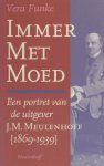 Funke, Vera. - Immer met moed. Een portret van de uitgever J.M.Meulenhoff (1869-1939). Funke, Vera. - Immer met moed. Een portret van de uitgever J.M.Meulenhoff (1869-1939).