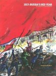 John Newsinger - 1917: Russia's Red Year